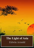 Ebook The Light of Asia di Edwin Arnold edito da Freeriver Publishing
