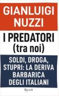 Ebook I predatori (tra noi) di Nuzzi Gianluigi edito da Rizzoli
