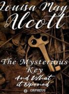 Ebook The Mysterious Key and What It Opened di Louisa May Alcott edito da Orpheus Editions