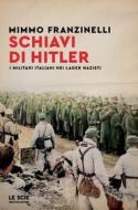 Ebook Schiavi di Hitler di Franzinelli Mimmo edito da Mondadori