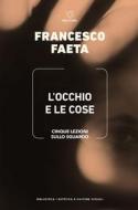 Ebook L’occhio e le cose di Francesco Faeta edito da Meltemi