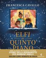 Ebook Elfi al quinto piano di Francesca Cavallo edito da Feltrinelli Editore