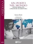 Ebook Un posto nel mondo. Donne e migranti e pratiche di scrittura di Simona Miceli edito da Luigi Pellegrini Editore