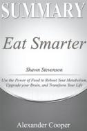 Ebook Summary of Eat Smarter di Alexander Cooper edito da Ben Business Group LLC