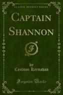Ebook Captain Shannon di Coulson Kernahan edito da Forgotten Books