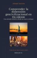 Ebook Comprender La Dimensión Geocivilizacional En Occidente di Ahmed Sarirete edito da Babelcube Inc.