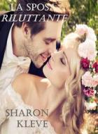 Ebook La Sposa Riluttante di Sharon Kleve edito da Sharon Kleve