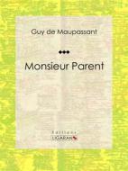 Ebook Monsieur Parent di Guy de Maupassant, Ligaran edito da Ligaran