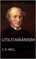 Ebook Utilitarianism di John Stuart Mill edito da Books on Demand