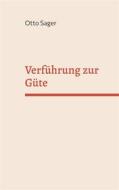 Ebook Verführung zur Güte di Otto Sager edito da Books on Demand