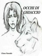 Ebook Occhi di Ghiaccio di Chiara Naseddu edito da Chiara Naseddu