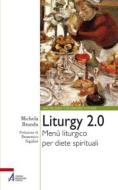 Ebook Liturgy 2.0. Menù liturgico per diete spirituali di Michela Brundu edito da Edizioni Messaggero Padova