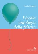 Ebook Piccola antologia della felicità di Paola Giovetti edito da Edizioni Mediterranee