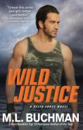 Ebook Wild Justice di M. L. Buchman edito da Buchman Bookworks, Inc.