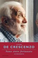 Ebook Sono stato fortunato - autobiografia di De Crescenzo Luciano edito da Mondadori