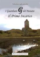 Ebook I GUARDIANI DEL PASSATO - Il primo incarico di Cristina Spinazzola edito da Kimerik