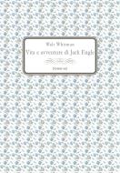 Ebook Vita e avventure di Jack Engle di Whitman Walt edito da flower-ed