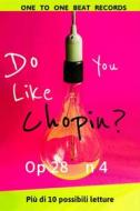 Ebook Do You Like Chopin? Op 28 n4 di BEAT RECORDS ONE TO ONE edito da ONE TO ONE BEAT RECORDS