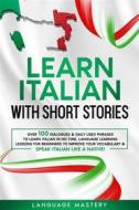 Ebook Learn Italian with Short Stories di Language Mastery edito da Language Mastery