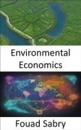 Ebook Environmental Economics di Fouad Sabry edito da One Billion Knowledgeable