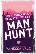 Ebook Auf Männerjagd in Hunter Valley: Man Hunt di Vanessa Vale edito da Vanessa Vale
