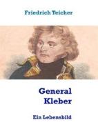 Ebook General Kleber di Friedrich Teicher edito da Books on Demand