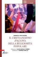 Ebook Il cristianesimo «pagano» della religiosità popolare di Roberto Tagliaferri edito da Edizioni Messaggero Padova