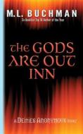 Ebook The Gods Are Out Inn di M. L. Buchman edito da Buchman Bookworks, Inc.