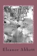 Ebook Fairy Prince and Other Stories di Eleanor Hallowell Abbott edito da anamsaleem