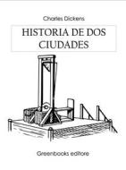 Ebook Historia de dos ciudades di Charles Dickens edito da Greenbooks Editore