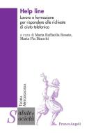 Ebook Help line. Lavoro e formazione per rispondere alle richieste di aiuto telefonico di AA. VV. edito da Franco Angeli Edizioni