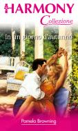 Ebook In un giorno d'autunno di Pamela Browning edito da HarperCollins Italia