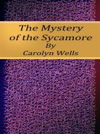 Ebook The Mystery of the Sycamore di Carolyn Wells edito da Publisher s11838