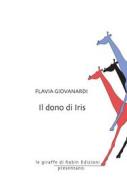 Ebook Il dono di Iris di Flavia Giovanardi edito da Robin Edizioni