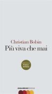 Ebook Piu&apos; viva che mai di Christian Bobin edito da Anima Mundi Edizioni