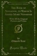 Ebook The Book of Nonsense, to Which Is Added More Nonsense di Edward Lear edito da Forgotten Books