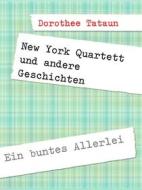 Ebook New York Quartett und andere Geschichten di Dorothee Tataun edito da Books on Demand