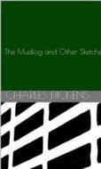 Ebook The Mudfog and Other Sketches di Charles Dickens edito da arslan