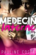 Ebook Le Médecin & son Interne di Pauline Costa edito da Pauline Costa
