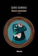 Ebook Rosso veneziano di Guido Sgardoli edito da Fanucci Editore