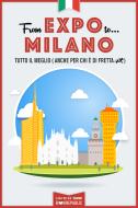 Ebook From EXPO to Milano. Tutto il meglio (anche per chi è di fretta) di AA.VV. edito da Bookrepublic Guides