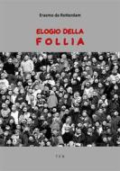 Ebook Elogio della Follia di Erasmo da Rotterdam edito da Tiemme Edizioni Digitali