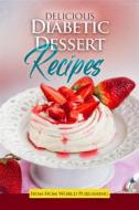 Ebook Delicious Diabetic Dessert Recipes di Nom Nom World Publishing edito da Nom Nom World Publishing