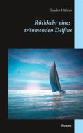 Ebook Rückkehr eines träumenden Delfins di Sandro Hübner edito da Books on Demand