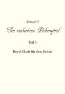 Ebook Ein riskantes Pokerspiel "Royal Flash für den Buben" di Master I edito da Books on Demand