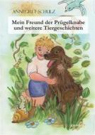 Ebook Mein Freund der Prügelknabe und weitere Tiergeschichten di Annegret Schulz edito da Engelsdorfer Verlag
