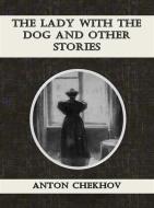Ebook The Lady with the Dog and Other Stories di Anton Chekhov edito da Publisher s11838