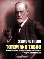 Ebook Totem and Taboo: Resemblances Between the Mental Lives of Savages and Neurotics (Annotated) di Sigmund Freud edito da Sigmund Freud