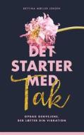 Ebook Det starter med Tak di Bettina Møller Jensen edito da Books on Demand
