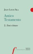 Ebook Antico Testamento. 2. Temi e letture di Jean-Louis Ska edito da EDB - Edizioni Dehoniane Bologna